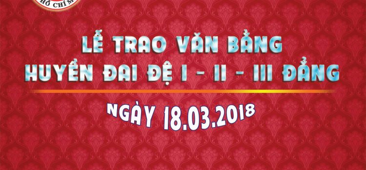Lễ trao văn bằng Huyền đai I-II-III đẳng năm 2017